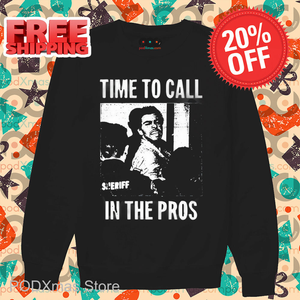 Time To Call In The Pros Shirt