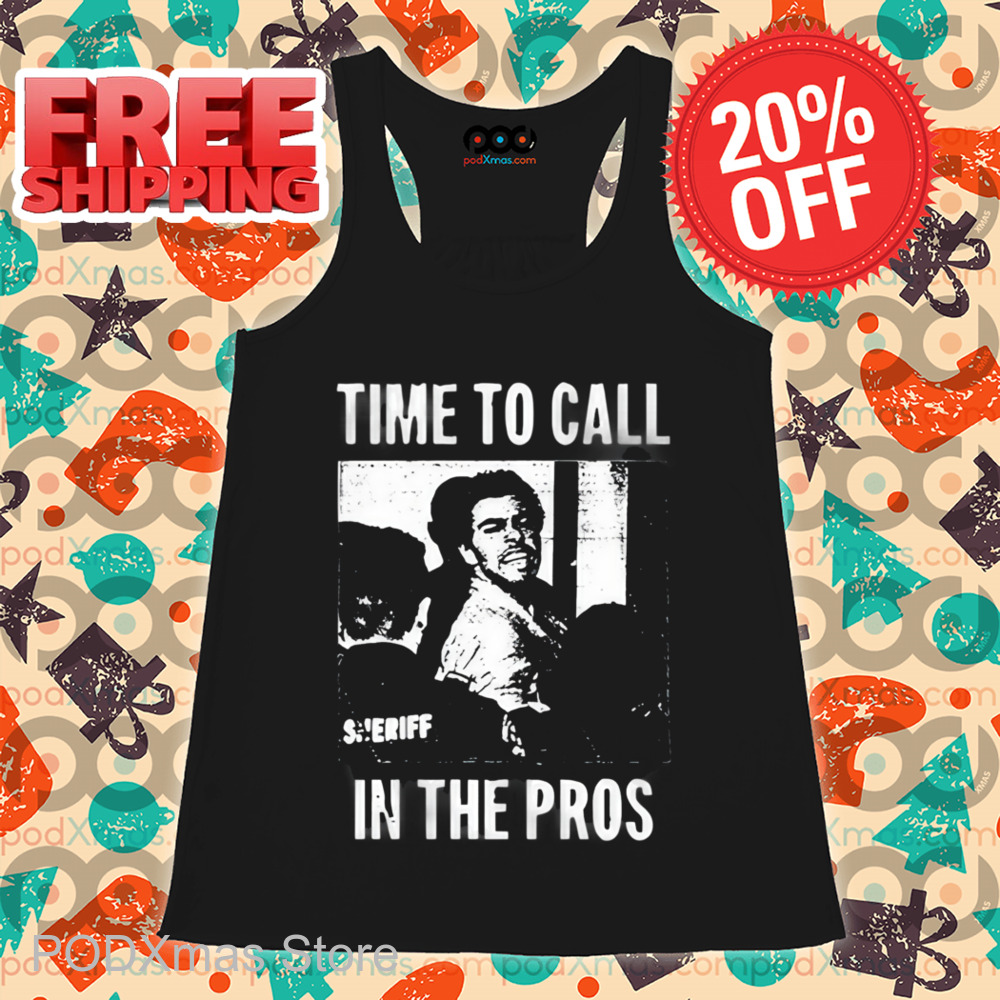 Time To Call In The Pros Shirt