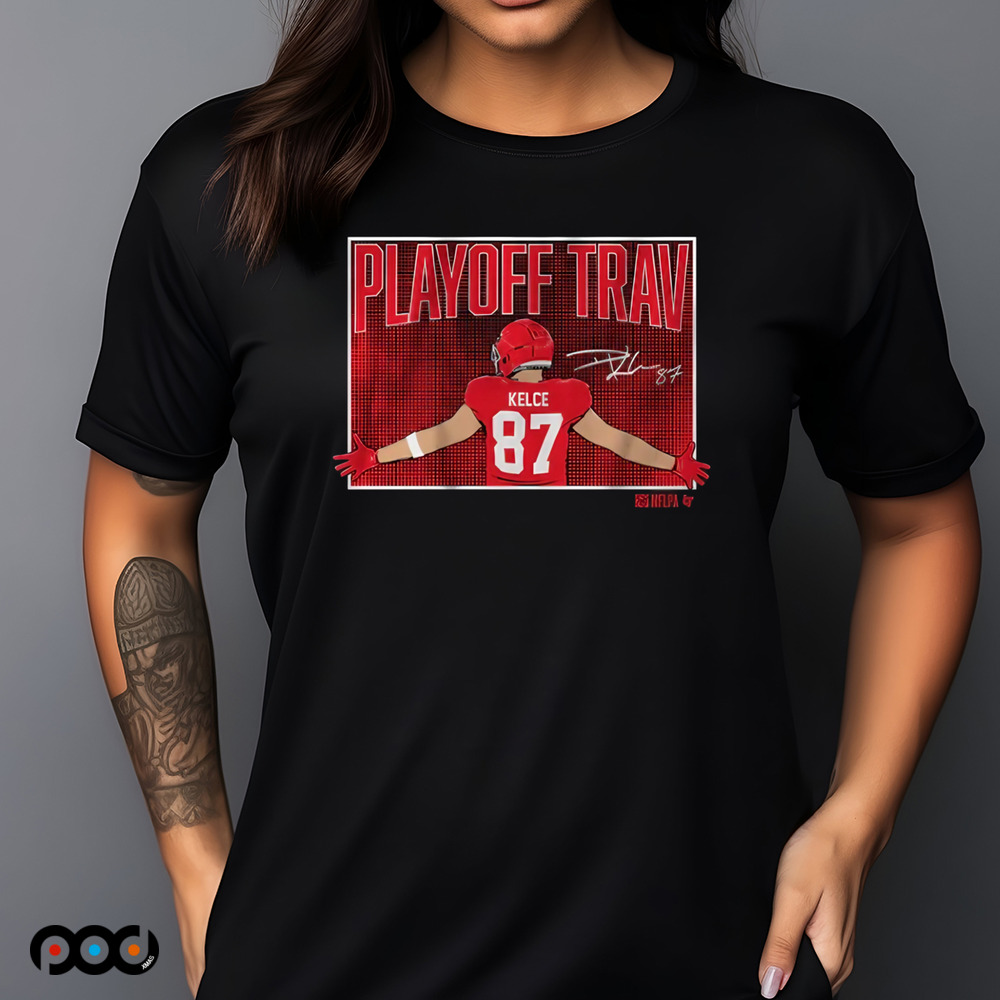 Travis Kelce Playoff Trav Shirt