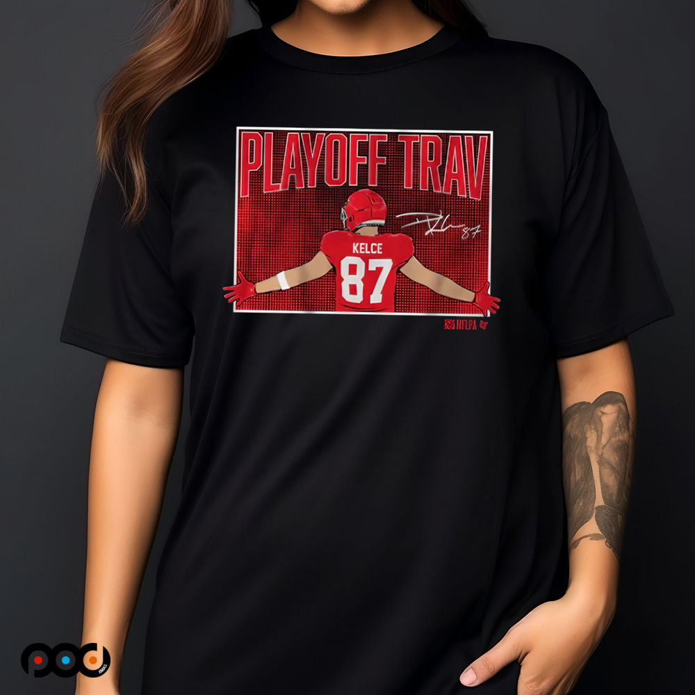 Travis Kelce Playoff Trav Shirt