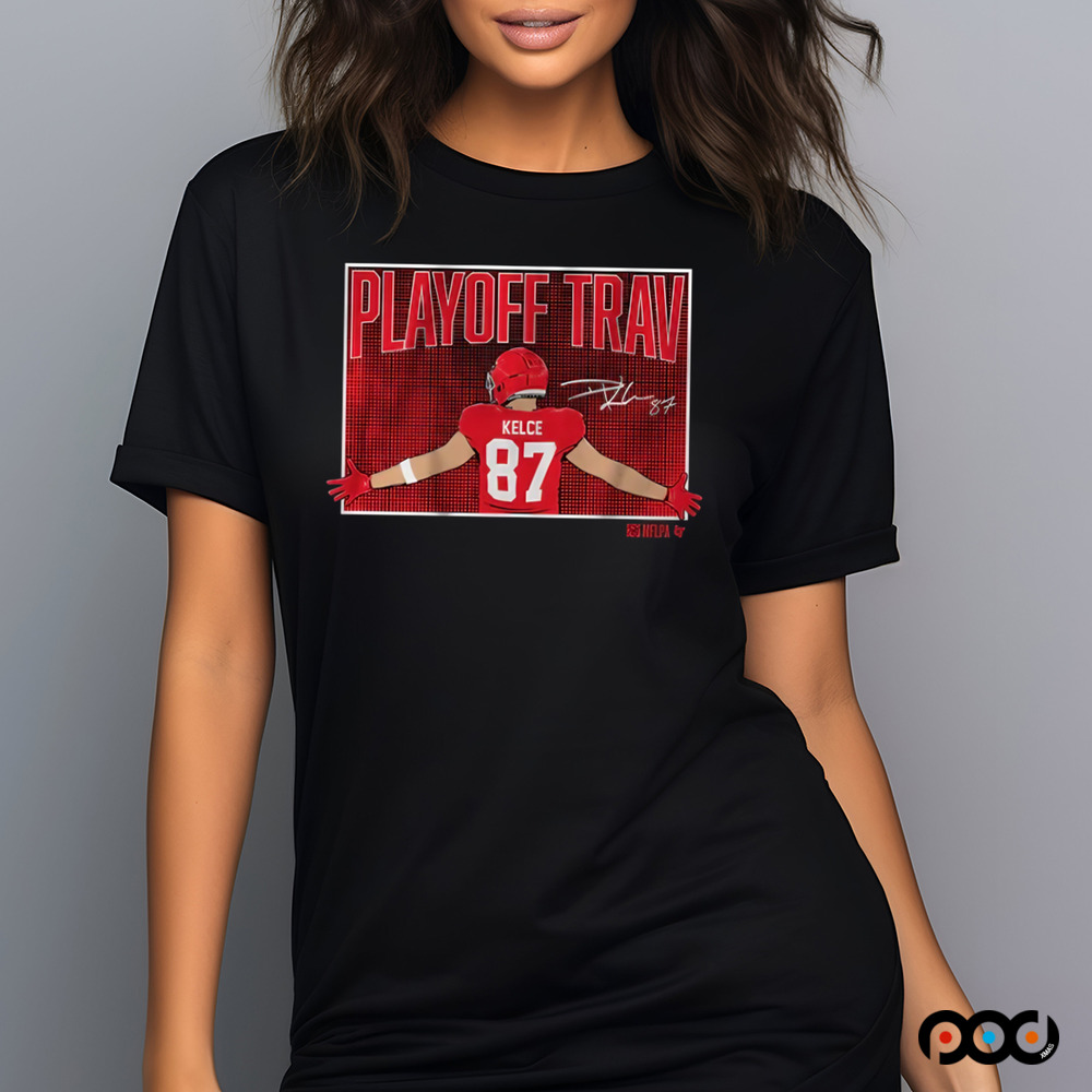 Travis Kelce Playoff Trav Shirt