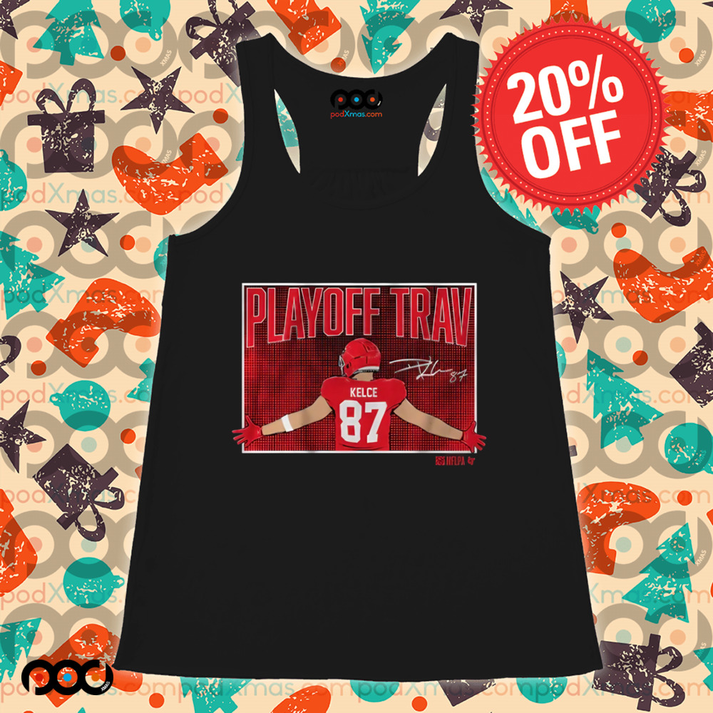 Travis Kelce Playoff Trav Shirt