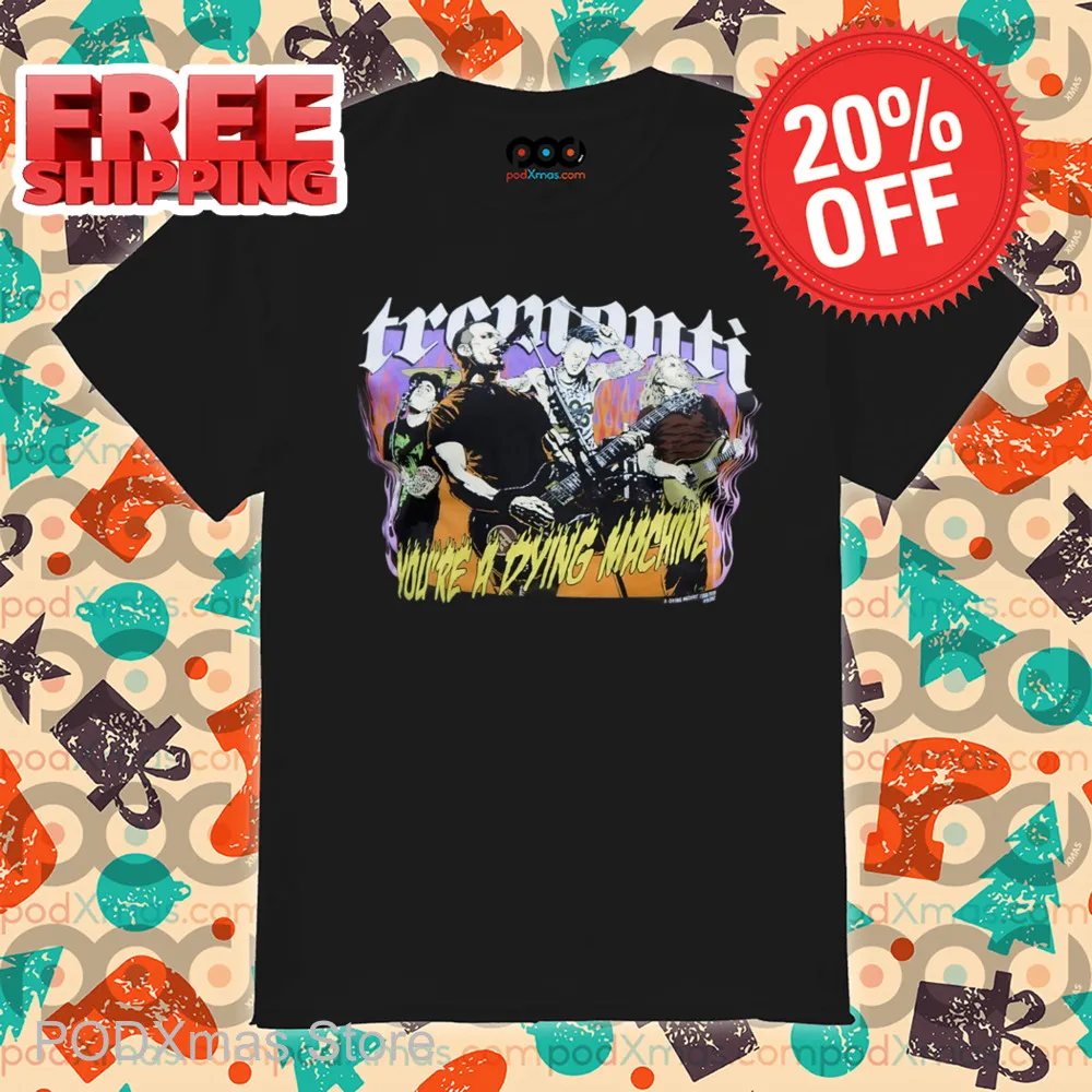 Tremonti You're A Dying Machine Shirt