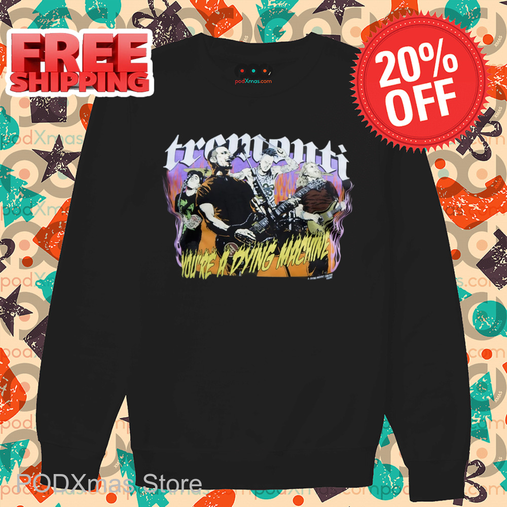 Tremonti You're A Dying Machine Shirt