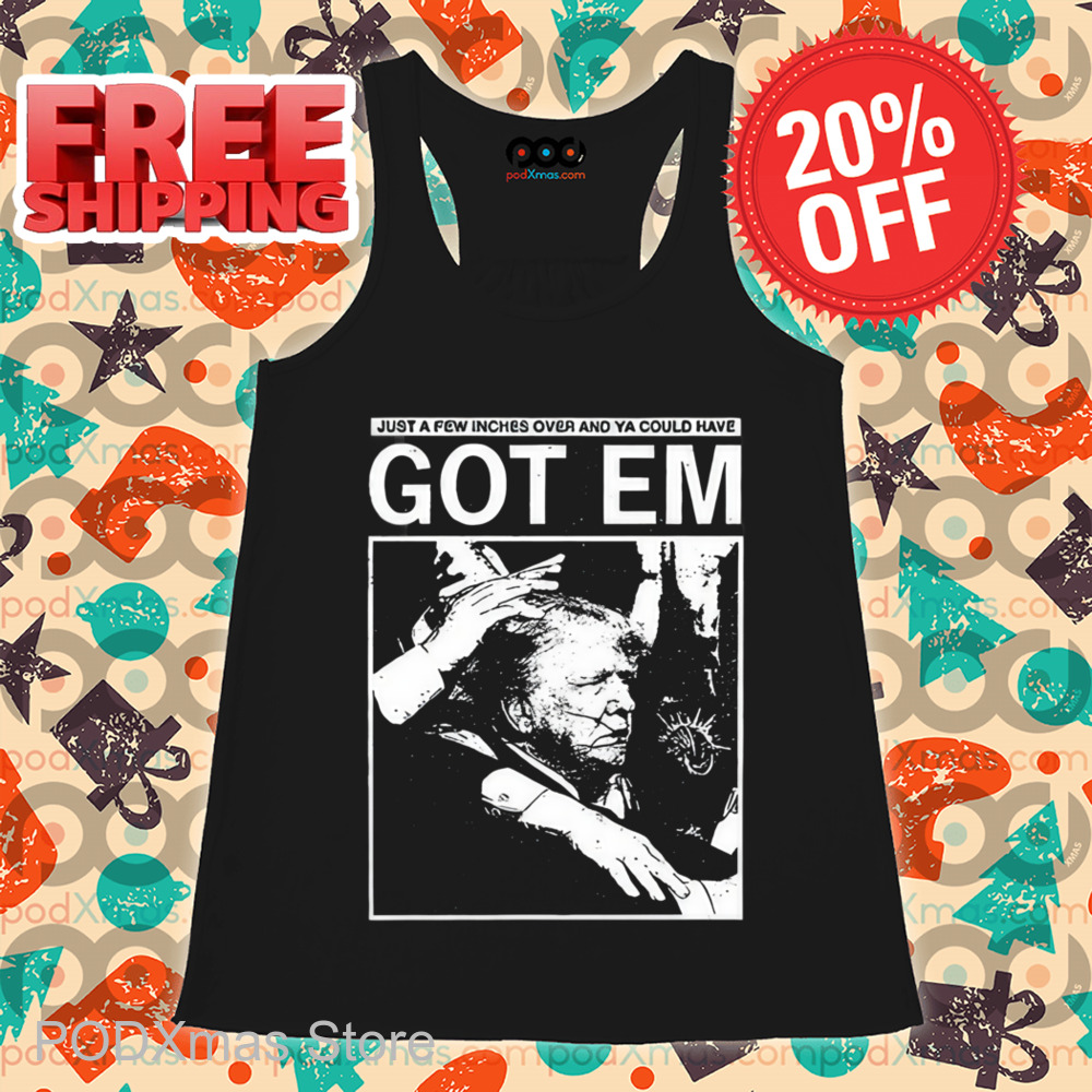 Trump Just A Few Inches Over And Ya Could Have Got Em Shirt