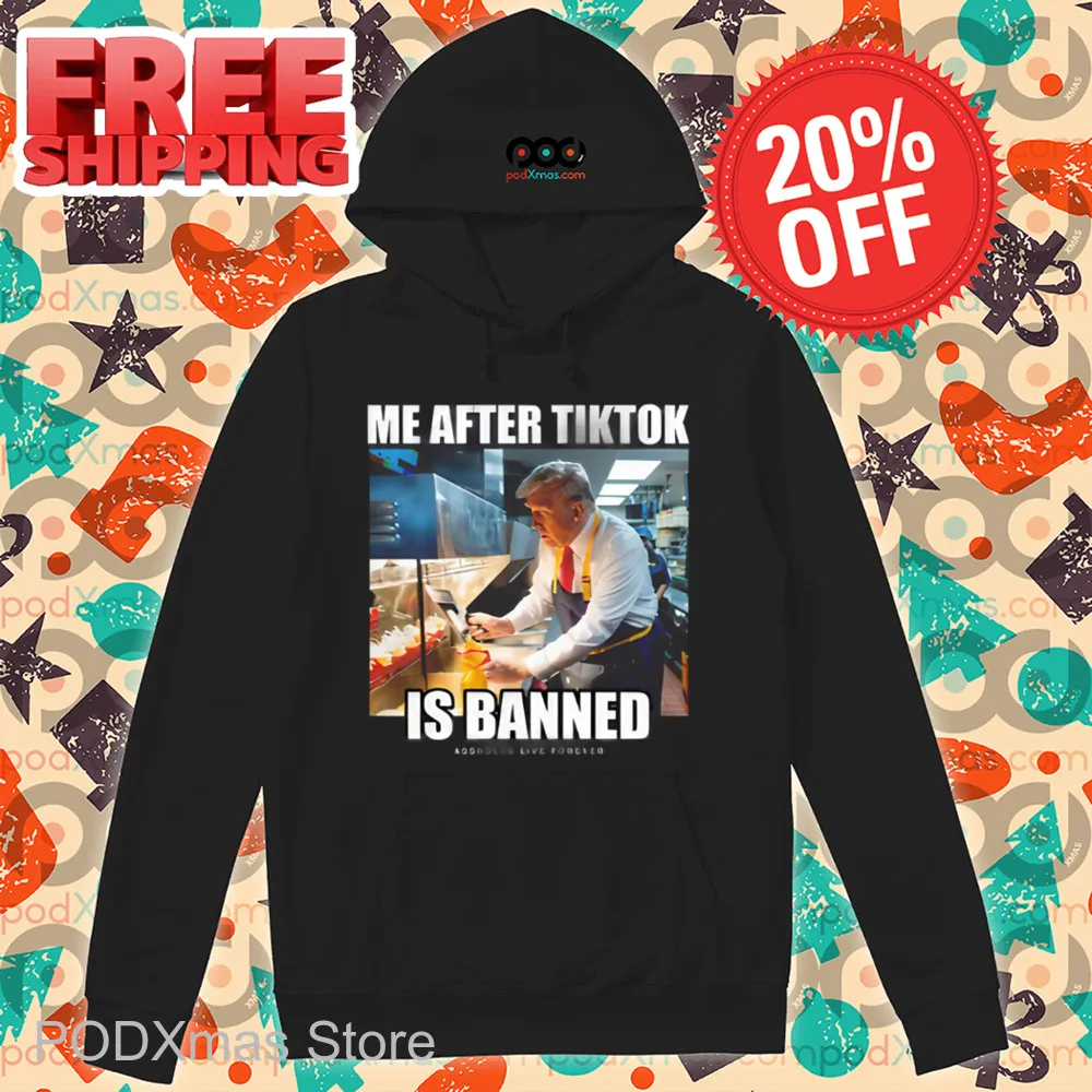 Trump Me After Tiktok Is Banned Assholes Live Forever Shirt