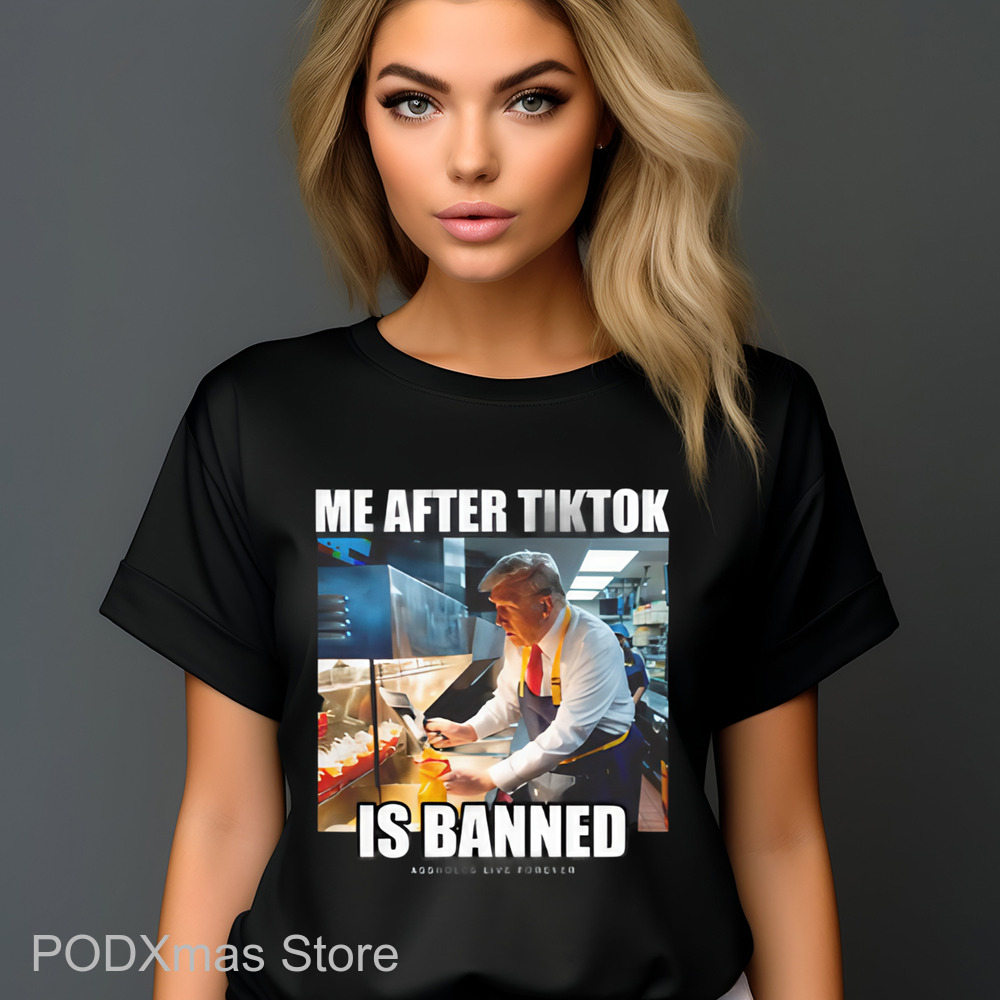 Trump Me After Tiktok Is Banned Assholes Live Forever Shirt
