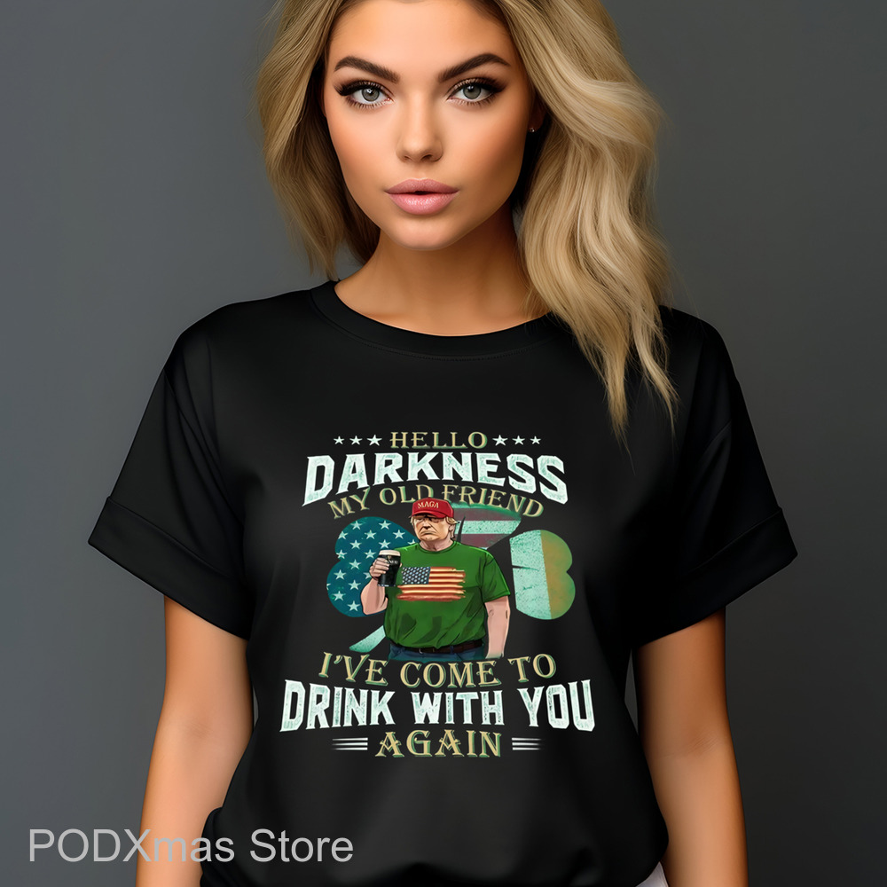 Trump St. Patrick's Day Hello Darkness My Old Friend Shirt