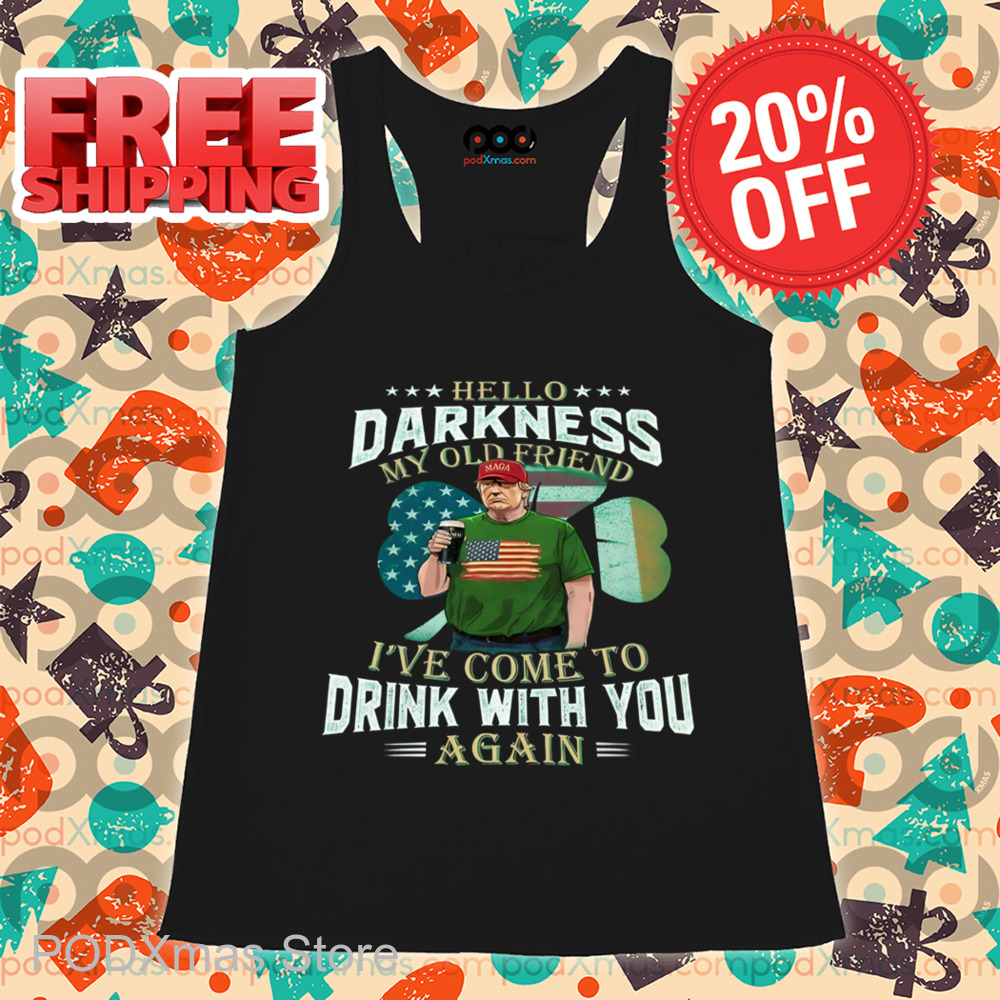 Trump St. Patrick's Day Hello Darkness My Old Friend Shirt