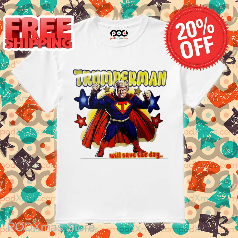 Trumperman Will Save The Day Shirt