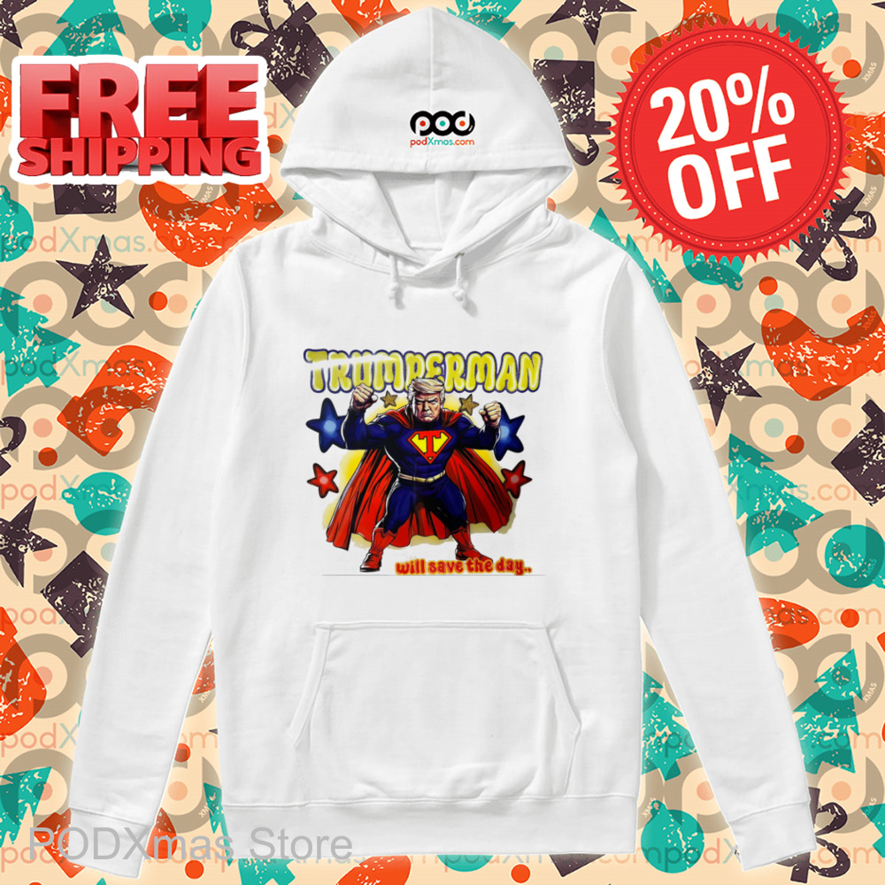 Trumperman Will Save The Day Shirt