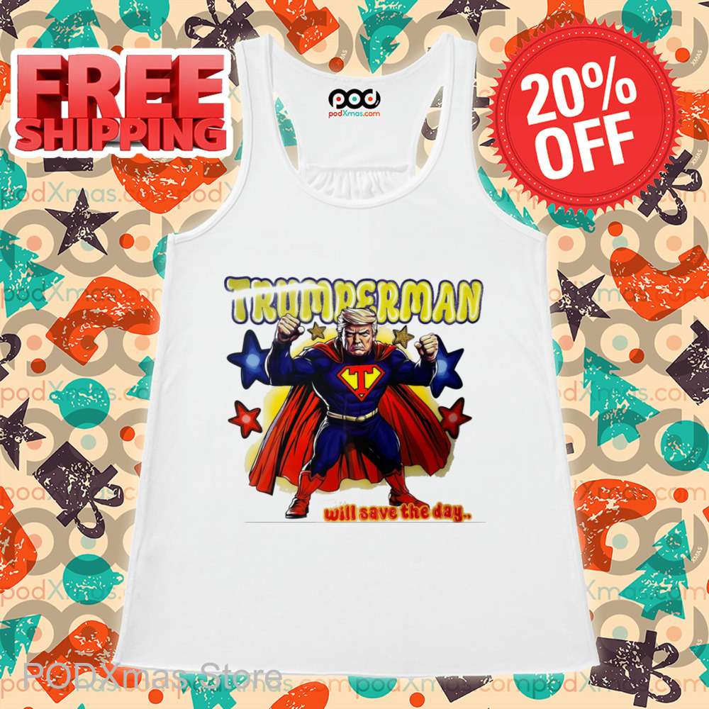 Trumperman Will Save The Day Shirt