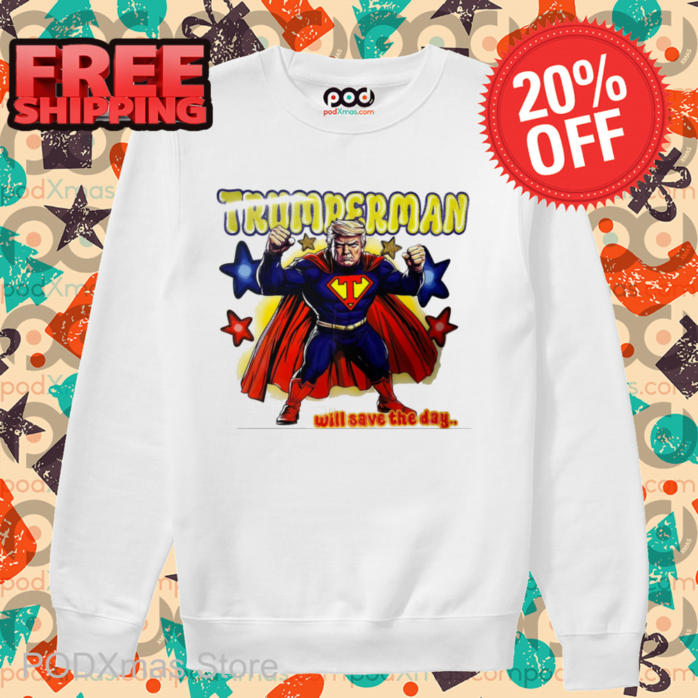 Trumperman Will Save The Day Shirt