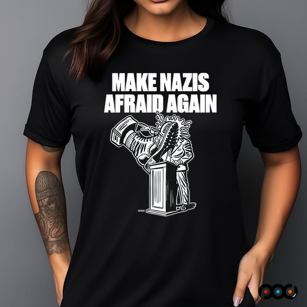 Make Nazis Afraid Again Shirt