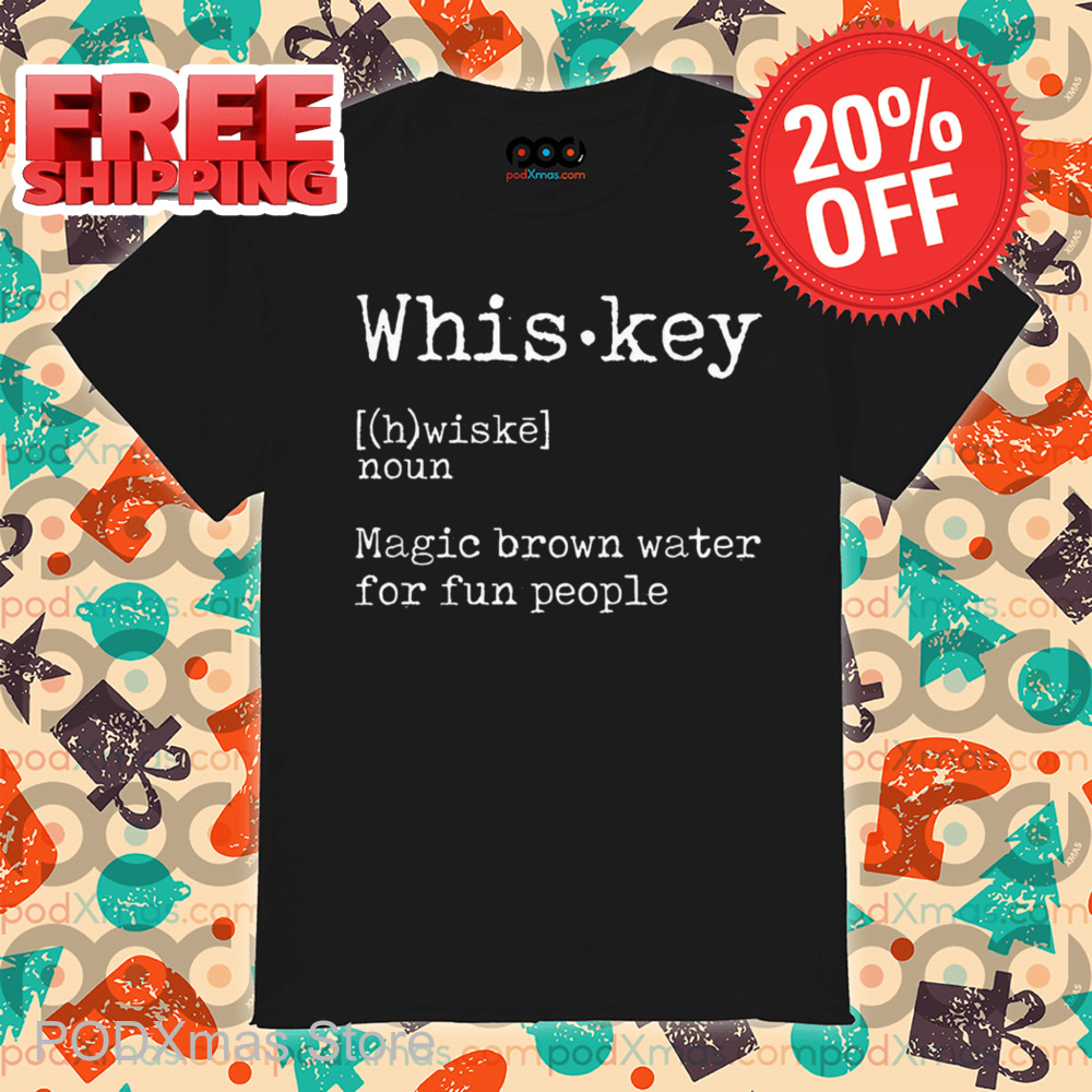 Whiskey Magic Brown Water For Fun People Shirt