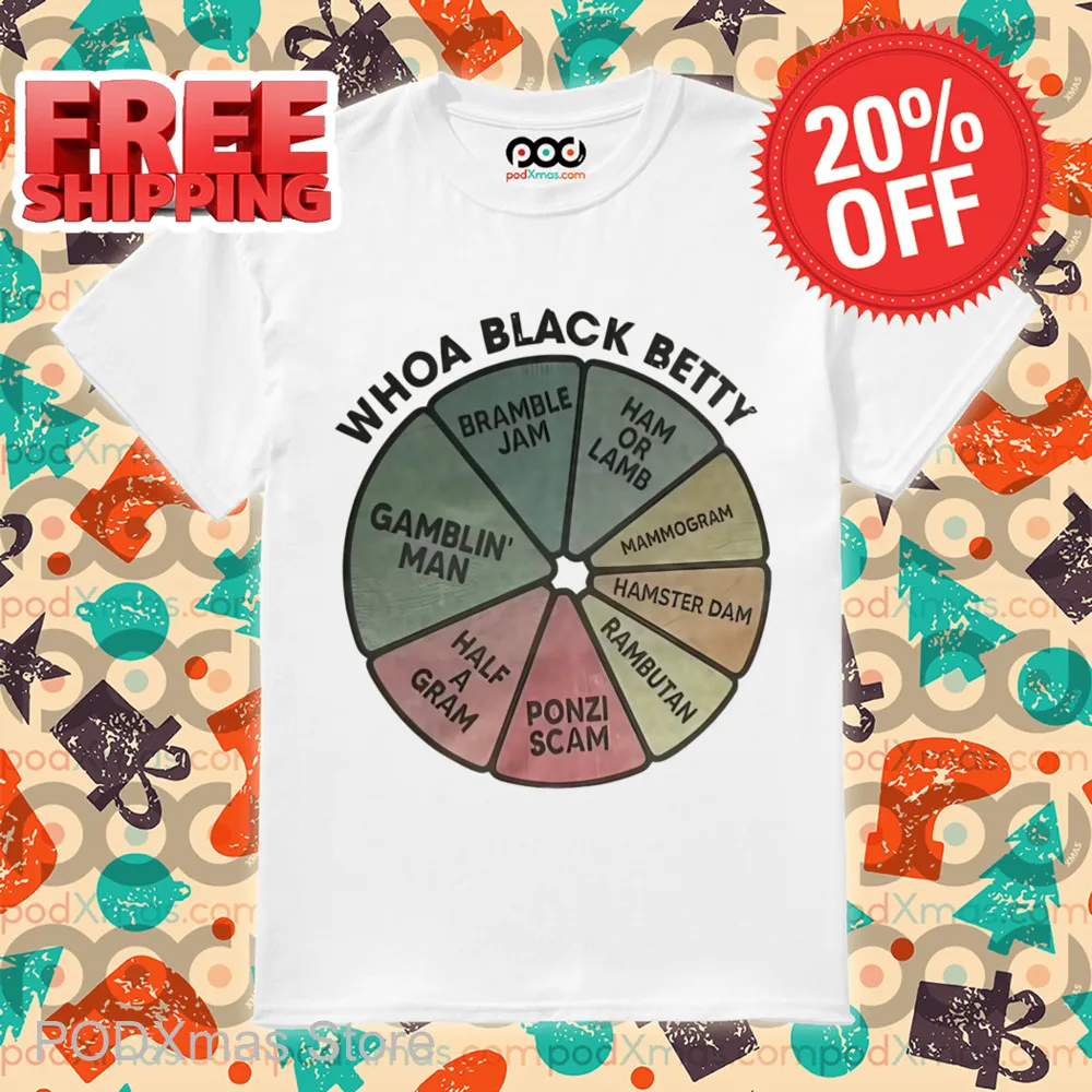 Whoa Black Betty Gamblin' Man Bramble Jam Ham Or Lamb Shirt