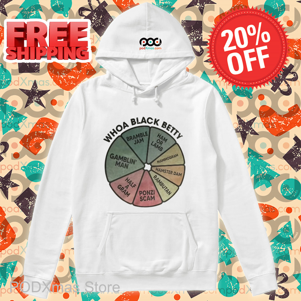 Whoa Black Betty Gamblin' Man Bramble Jam Ham Or Lamb Shirt