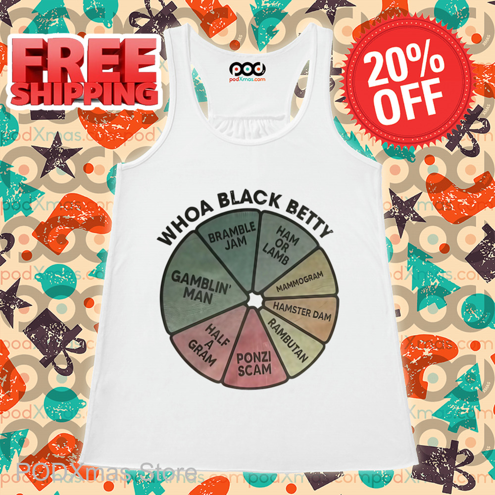 Whoa Black Betty Gamblin' Man Bramble Jam Ham Or Lamb Shirt