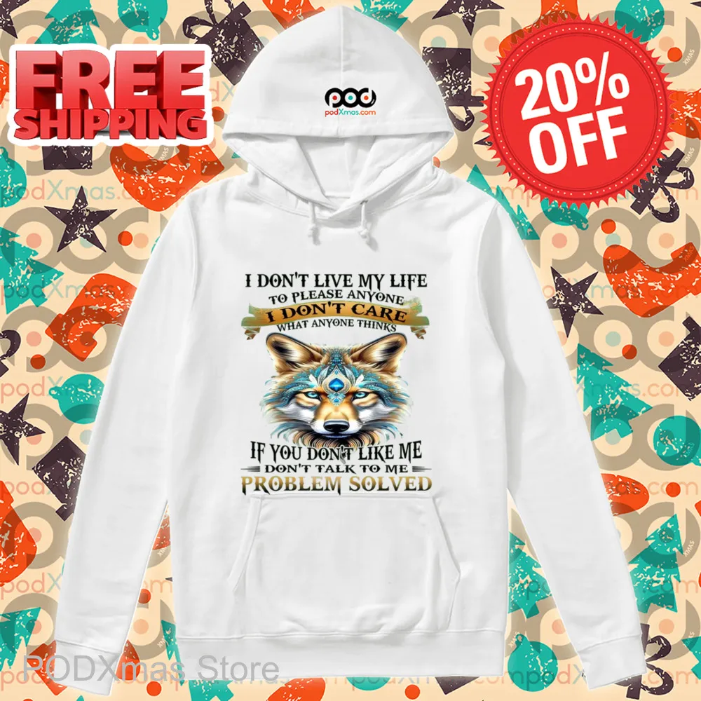Wolf I Don't Live My Life To Please Anyone I Don't Care Shirt