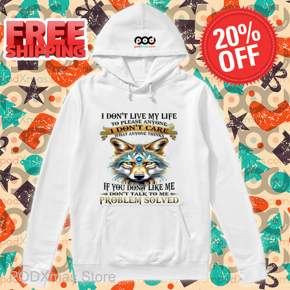 Wolf I Don't Live My Life To Please Anyone I Don't Care Shirt