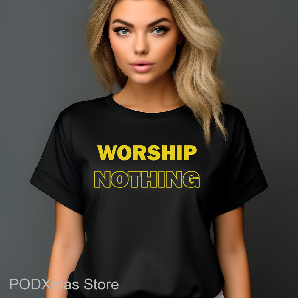 Worship Nothing Shirt