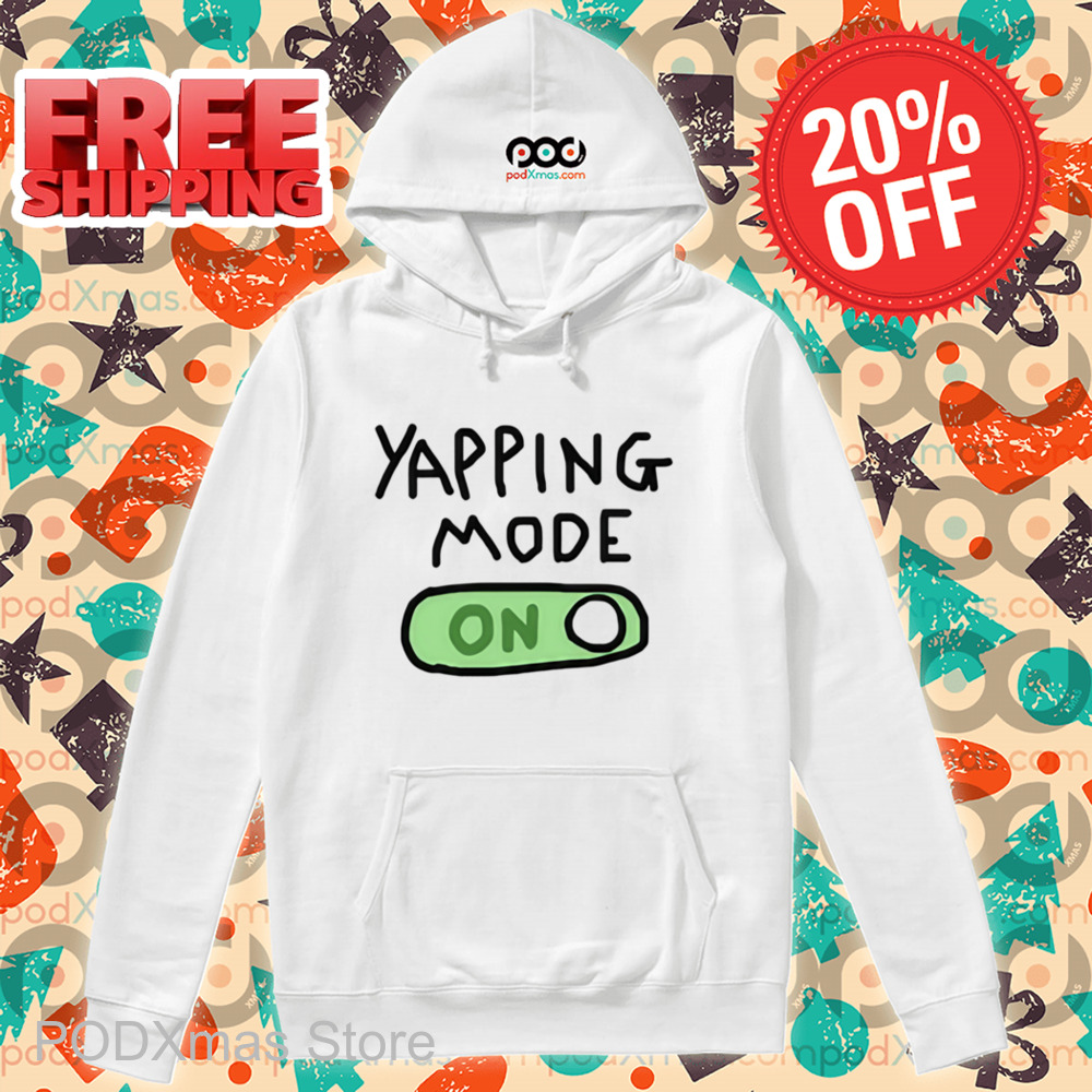 Yapping Mode On Shirt