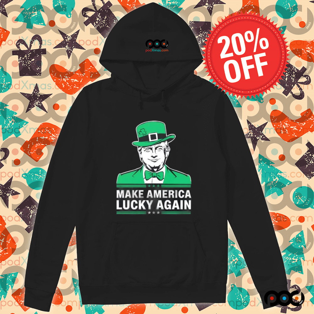 Trump Make America Lucky Again St. Patrick’s Day Shirt