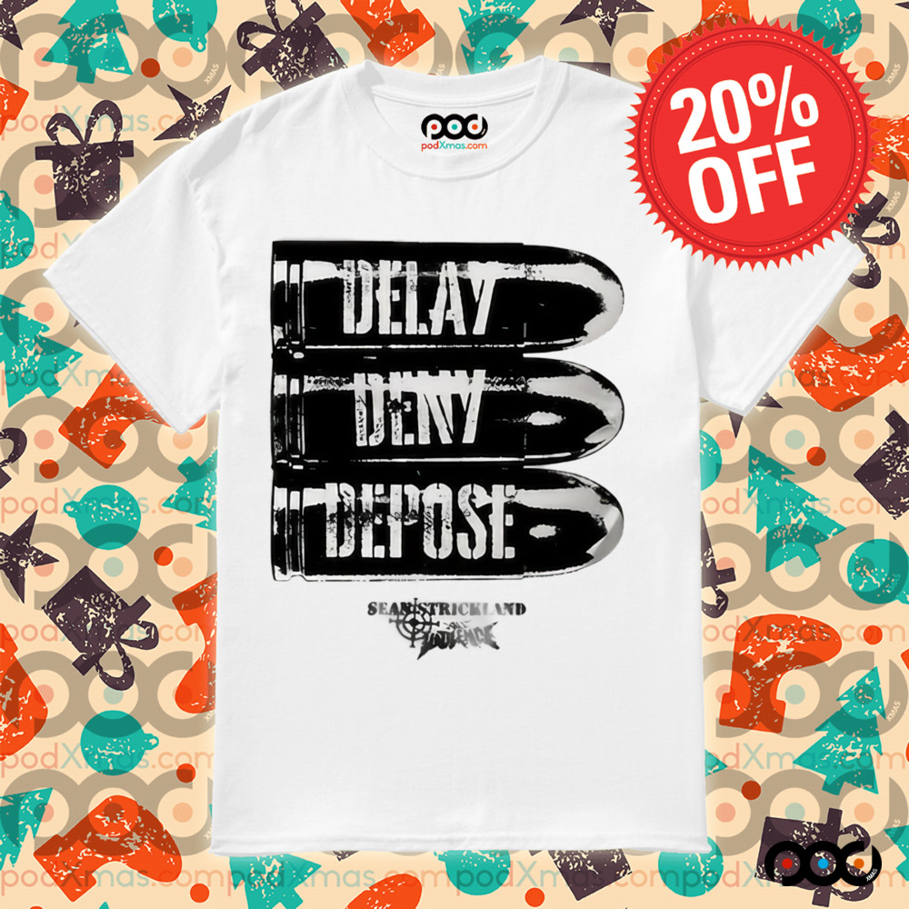 Delay Deny Depose Sean Strickland Shirt