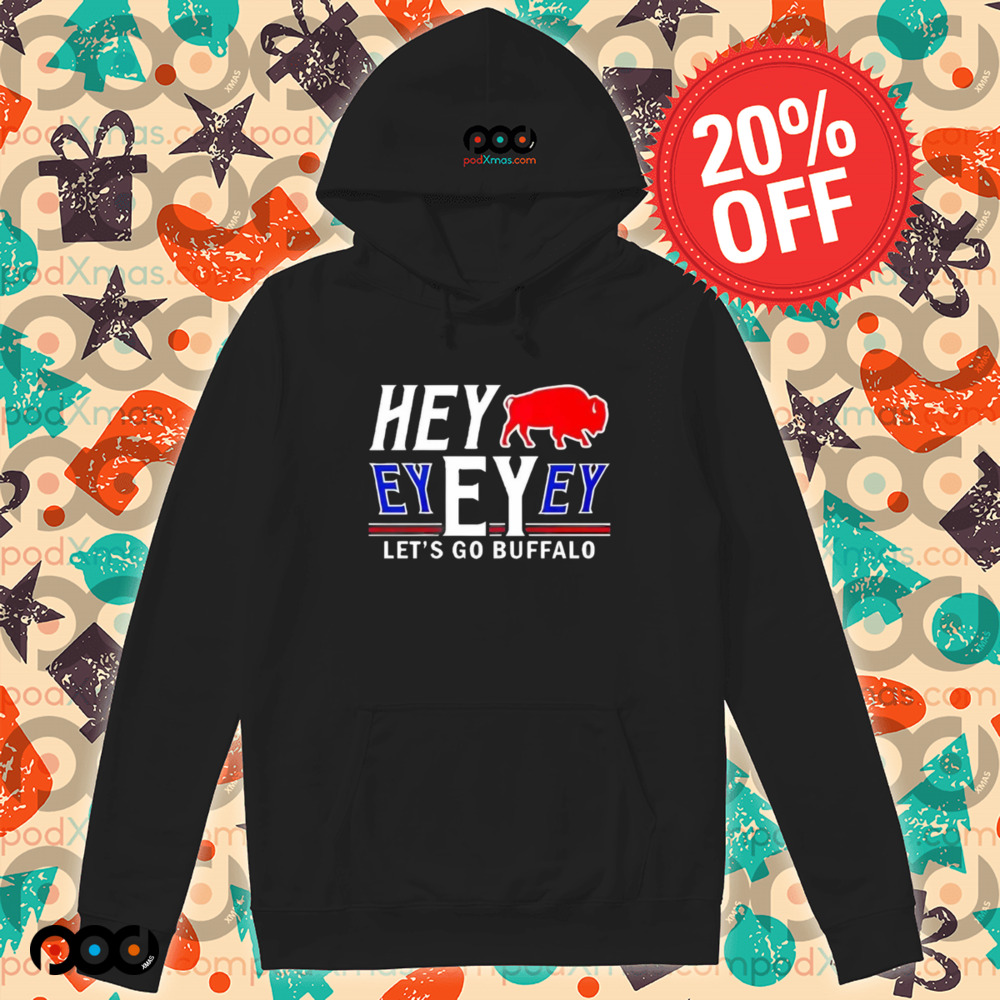 Buffalo Bills 2025 Hey Ey Ey Ey Lets Go Buffalo Shirt
