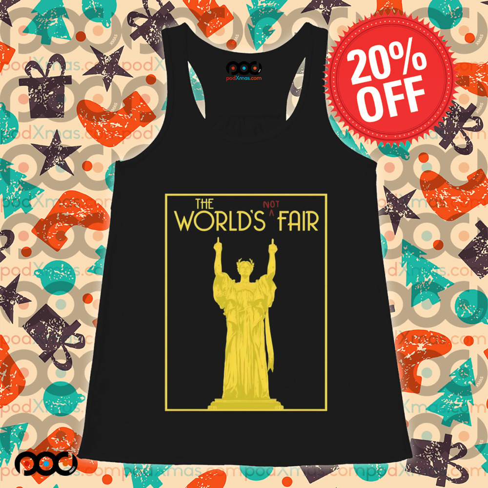 World's fair the world's not fair shirt