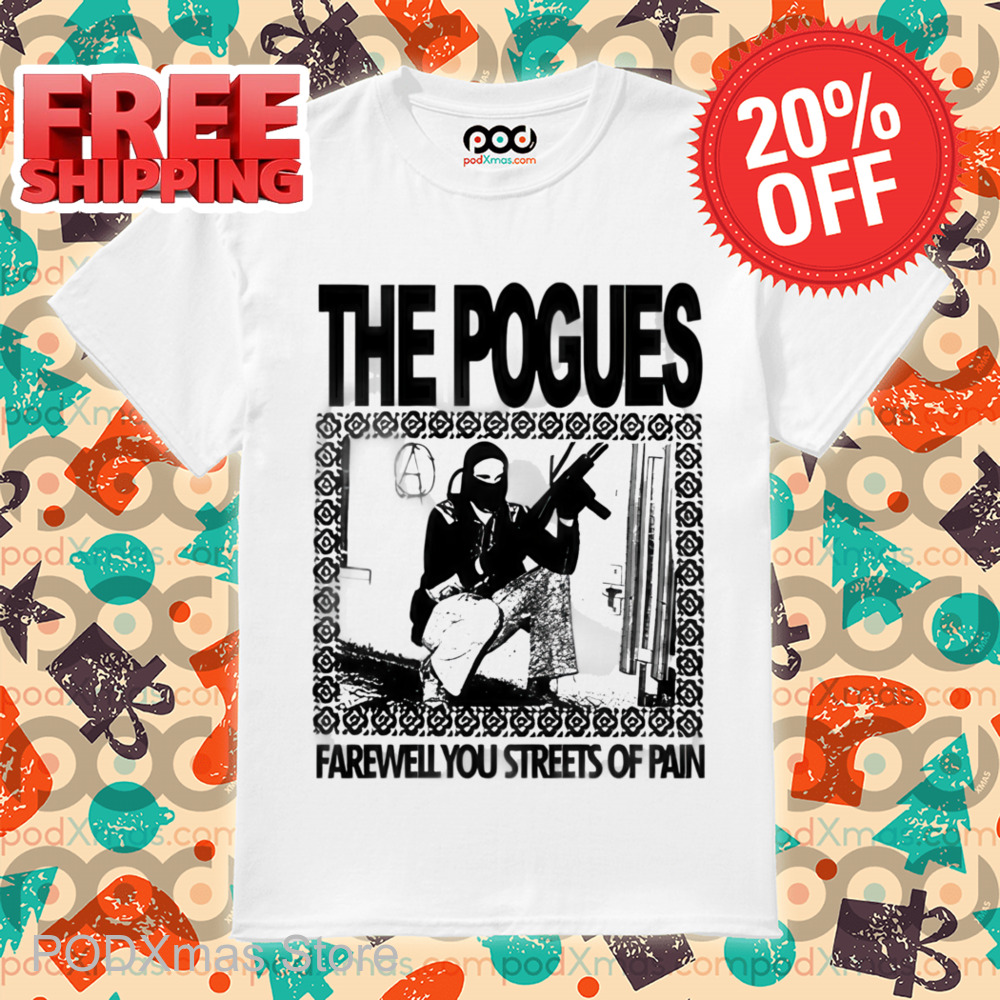 he Pogues Farewell You Streets Of Pain Shirt