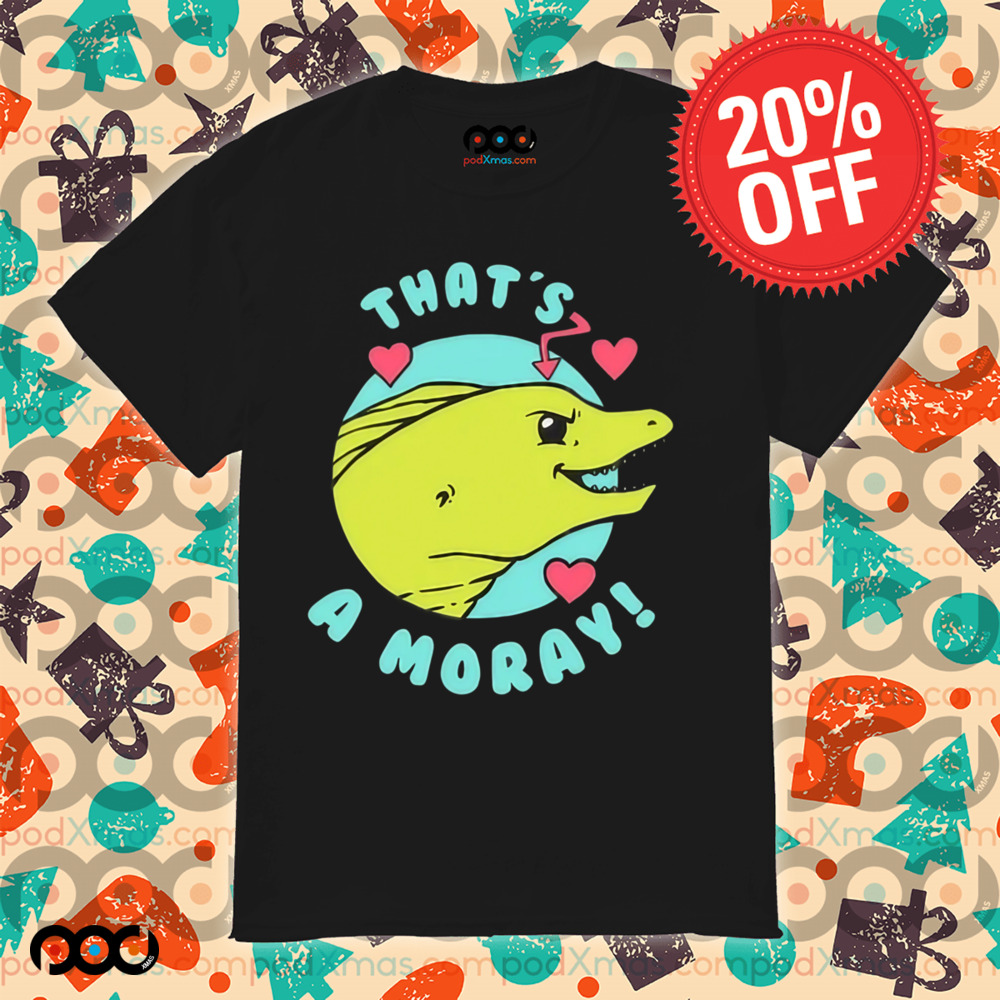 That's A Moray Valentine's Day Shirt