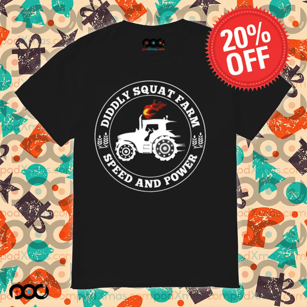Speed And Power Diddly Squat Farm Shirt