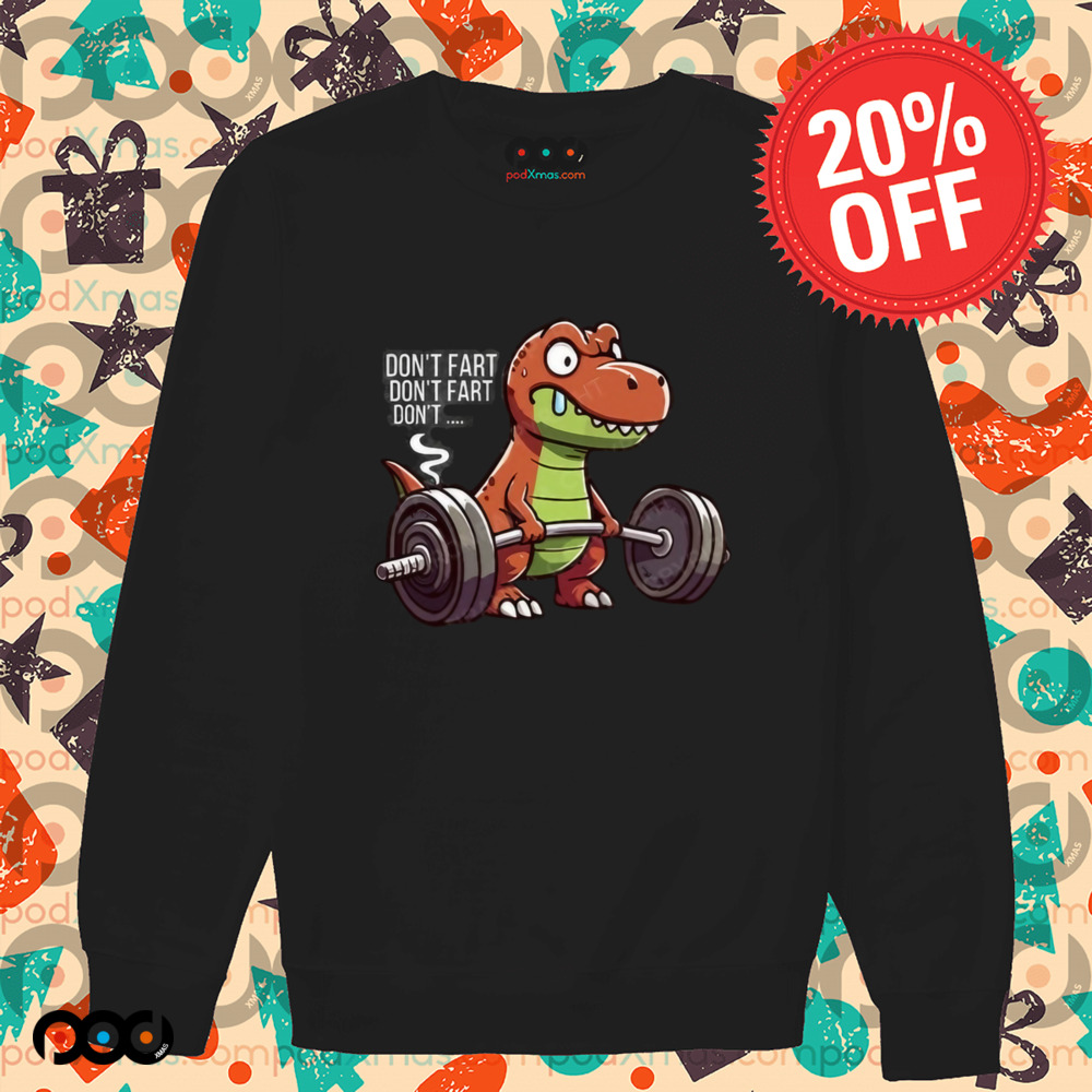 Dinosaur Weight Lifting Don't Fart Shirt
