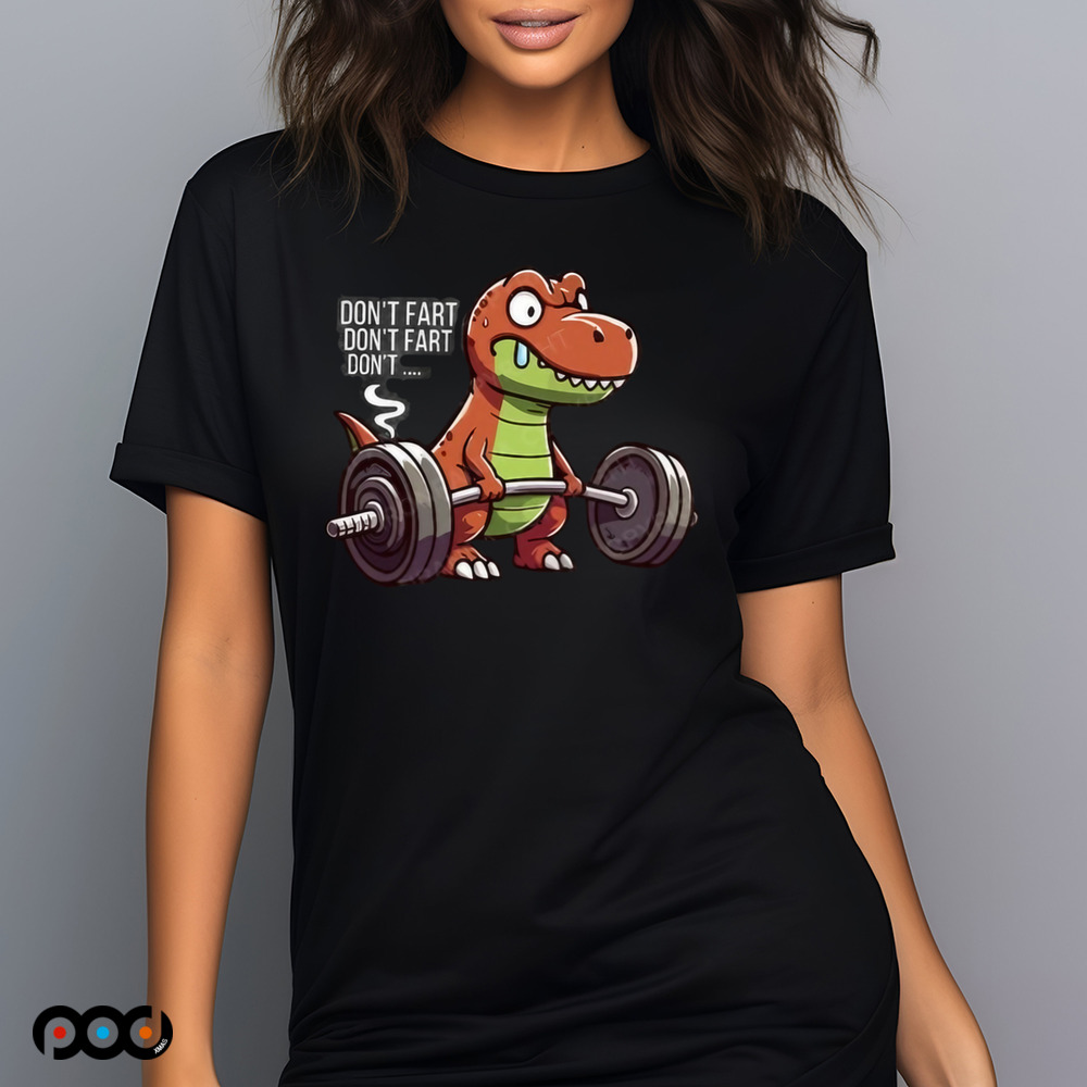 Dinosaur Weight Lifting Don't Fart Shirt