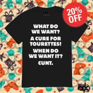 What Do We Want A Cure For Tourettes Shirt