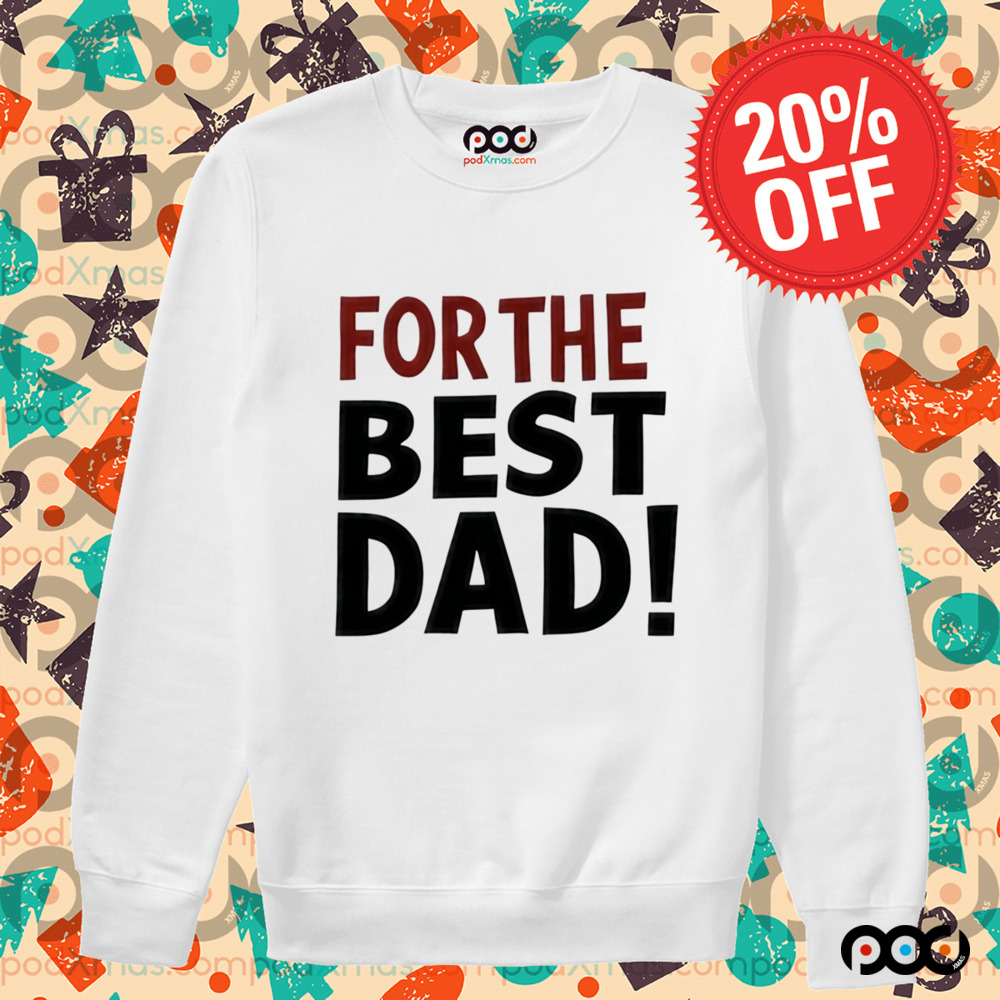 For The Best Dad Shirt