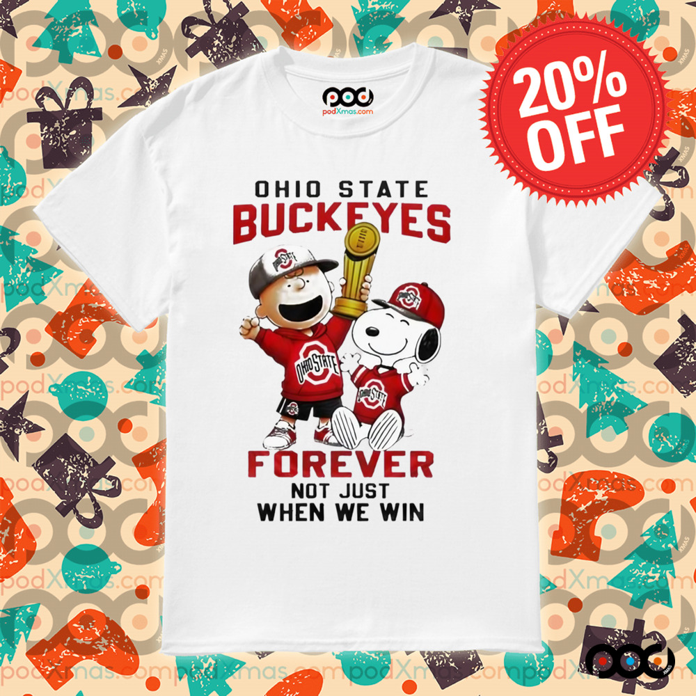 Ohio State Buckeyes Snoopy Forever Not Just When We Win Shirt
