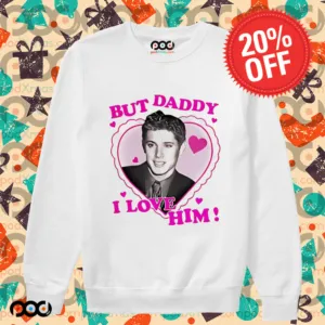Dean Winchester but daddy I love him Valentine's day 2025 shirt
