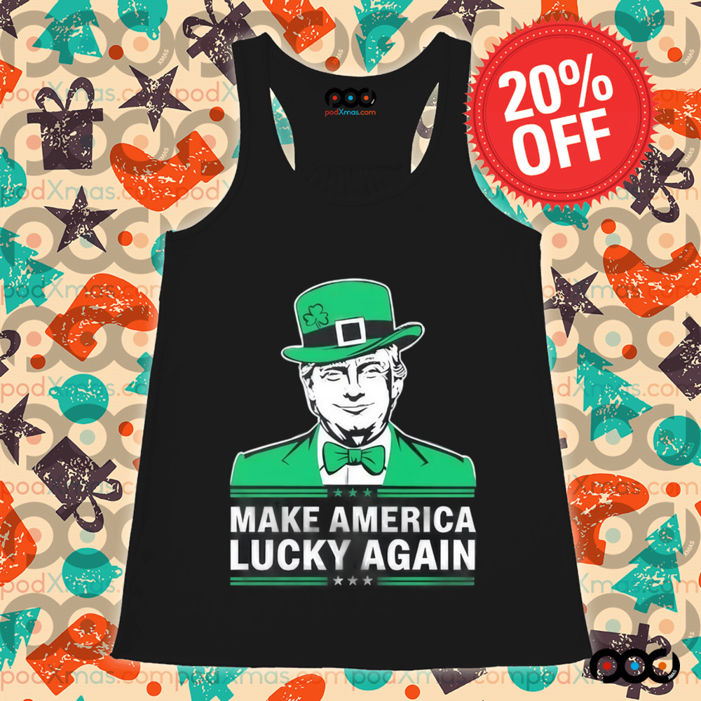 Trump Make America Lucky Again St. Patrick’s Day Shirt