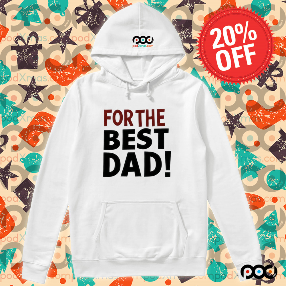 For The Best Dad Shirt