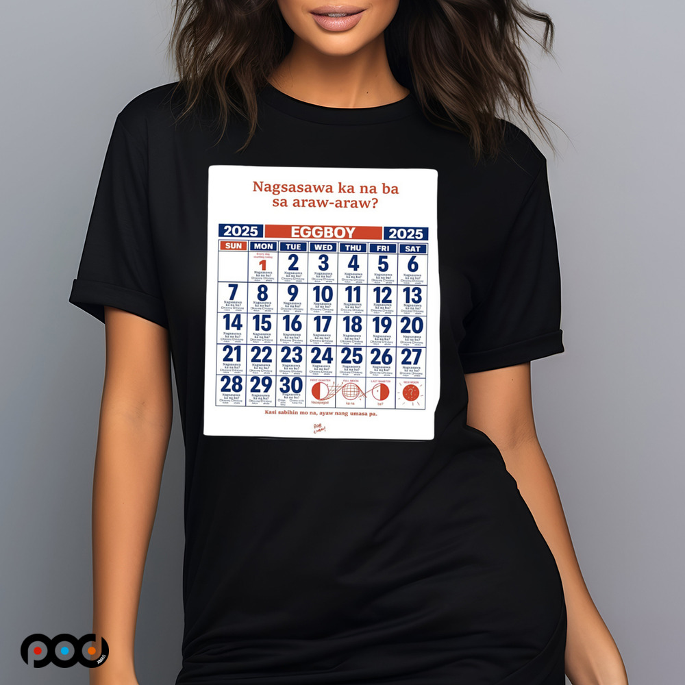 Nagsasawa ka na ba sa araw araw eggboy 2025 mon tue wed thu fri sat sunday shirt