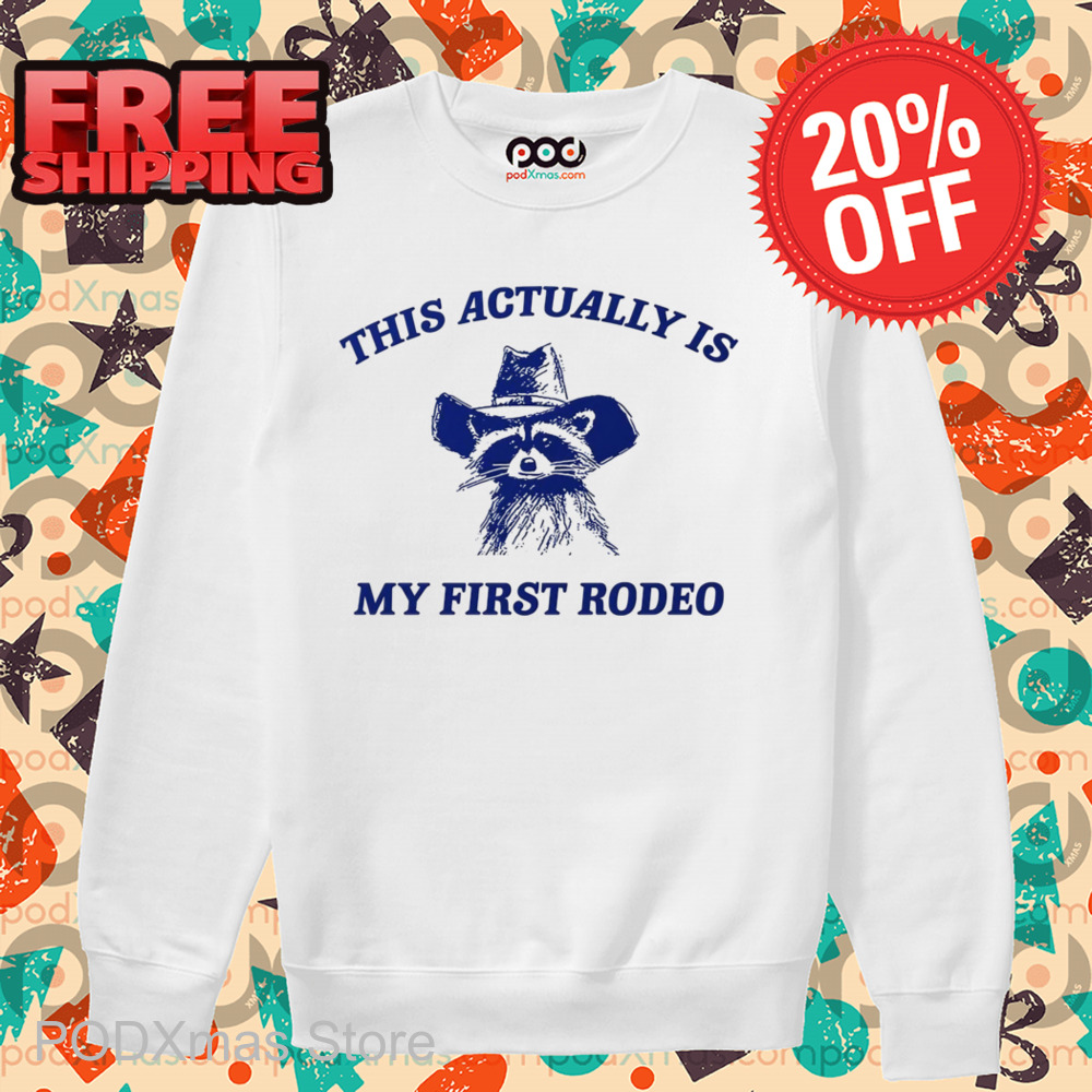 Raccoon This Actually Is My First Rodeo Shirt