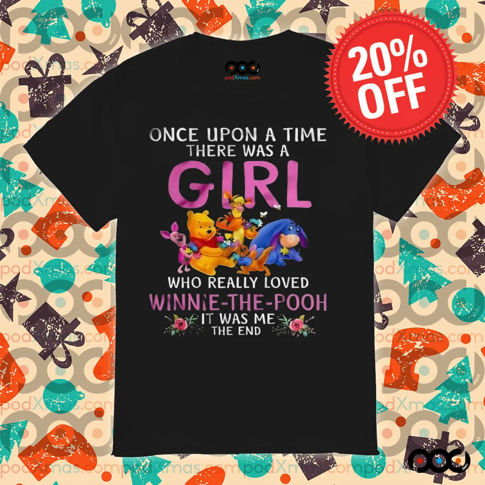 Once Upon A Time There Was A Girl Who Really Loved Winnie The Pooh Shirt