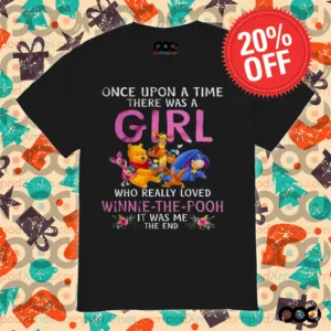 Once Upon A Time There Was A Girl Who Really Loved Winnie The Pooh Shirt