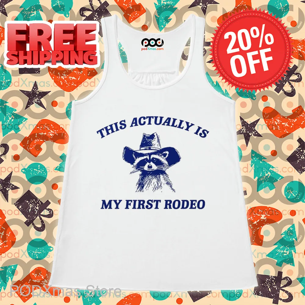 Raccoon This Actually Is My First Rodeo Shirt