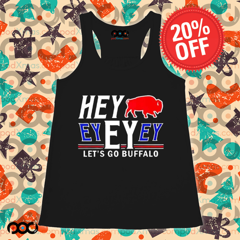 Buffalo Bills 2025 Hey Ey Ey Ey Lets Go Buffalo Shirt