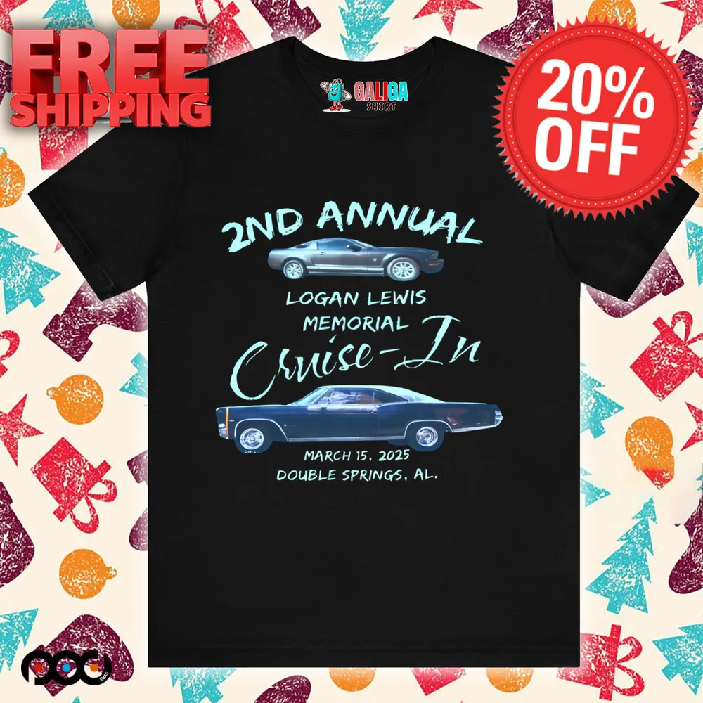 2nd Annual logan lewis memorial cruise-in march 15 2025 shirt