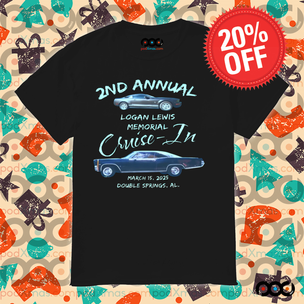 2nd Annual logan lewis memorial cruise-in march 15 2025 shirt