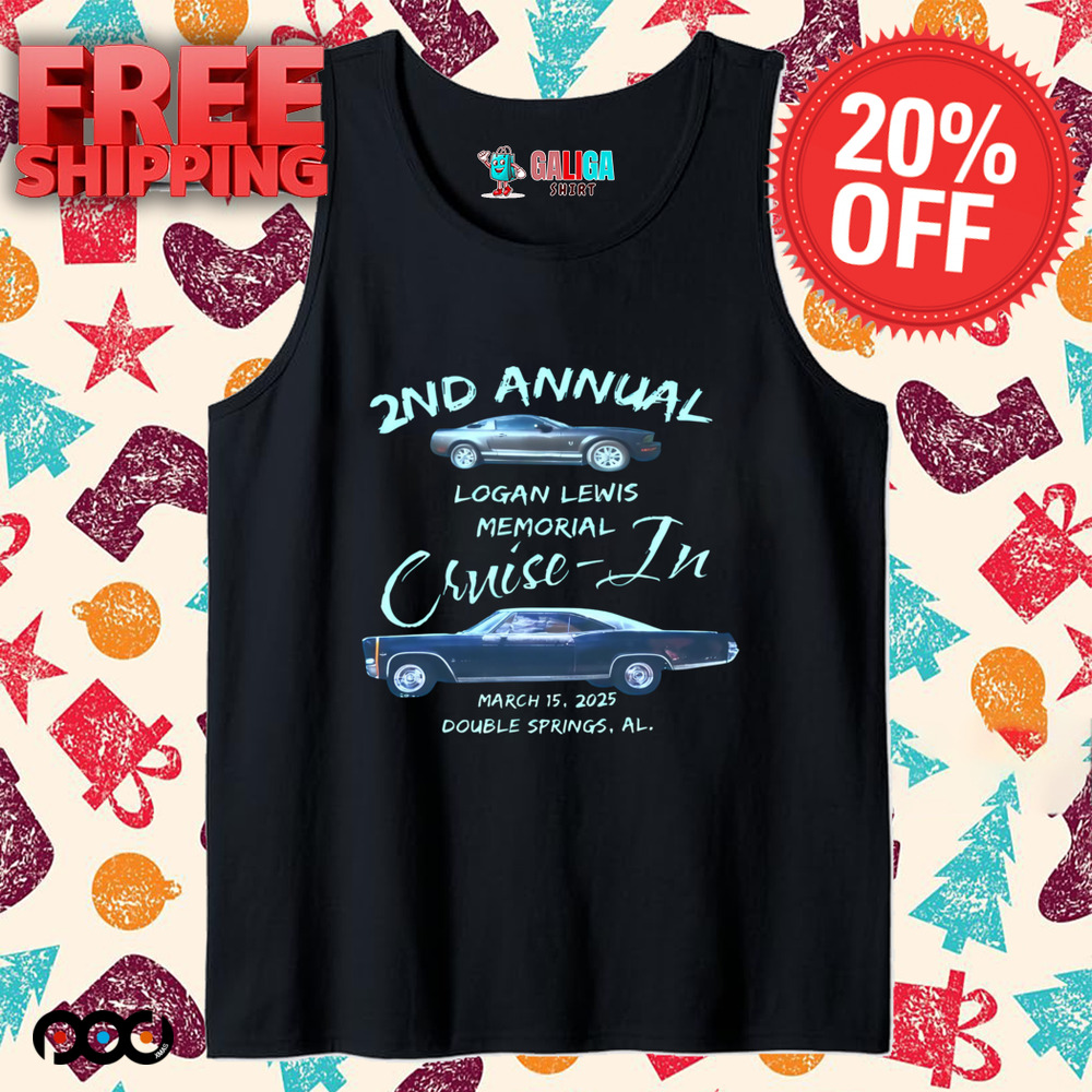 2nd Annual logan lewis memorial cruise-in march 15 2025 shirt